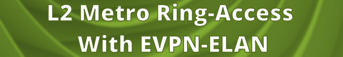 L2 Metro Ring-Access With EVPN-ELAN